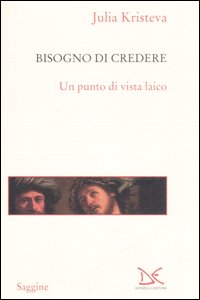 Il bisogno di credere. Un punto di vista laico