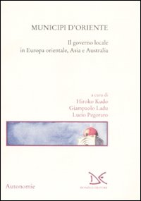 Municipi d'Oriente. Il governo locale in Europa orientale, Asia e Australia