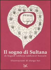 Il sogno di Sultana. Ediz. illustrata