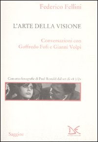 L'arte della visione. Conversazioni con Goffredo Fofi e Gianni Volpi