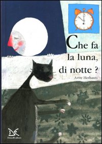 Cosa fa la luna di notte? Ediz. illustrata