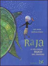 Raja. Il più grande mago del mondo. Ediz. illustrata