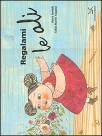 Regalami le ali. Ediz. illustrata
