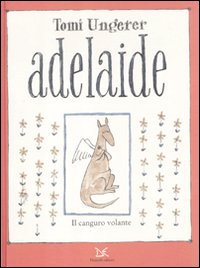 Adelaide. Il canguro volante. Ediz. illustrata