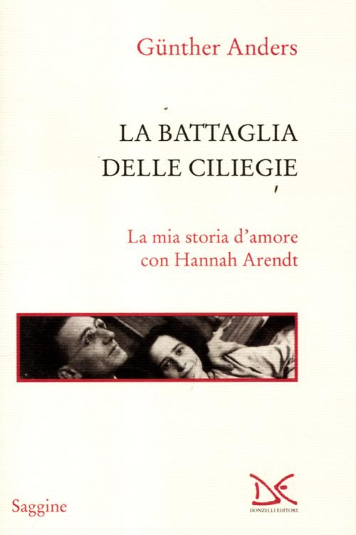 La battaglia delle ciliegie. La mia storia d'amore con Hannah Arendt