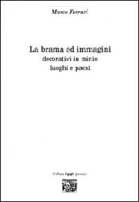 La brama ed immagini. Decorativi in minio. Luoghi e paesi