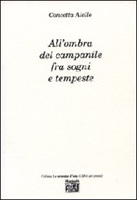 All'ombra del campanile fra sogni e tempeste