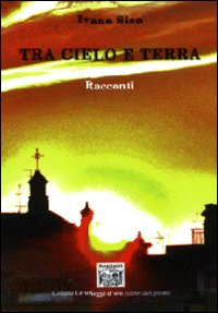 Tra cielo e terra. Racconti