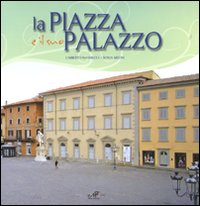 La piazza e il suo palazzo. Ediz. illustrata