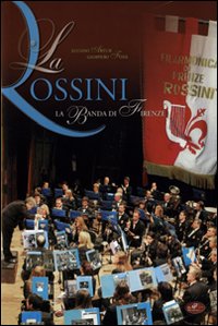 La Rossini. La banda di Firenze. Ediz. illustrata