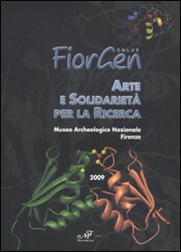 Arte e solidarietà per la ricerca. Catalogo della mostra (Firenze, 28 novembre-12 dicembre 2009). Ediz. illustrata