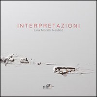 Interpretazioni. Lina Moretti Nesticò. Ediz. illustrata
