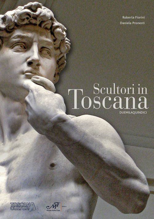 Scultori in Toscana duemilaquindici. Ediz. illustrata