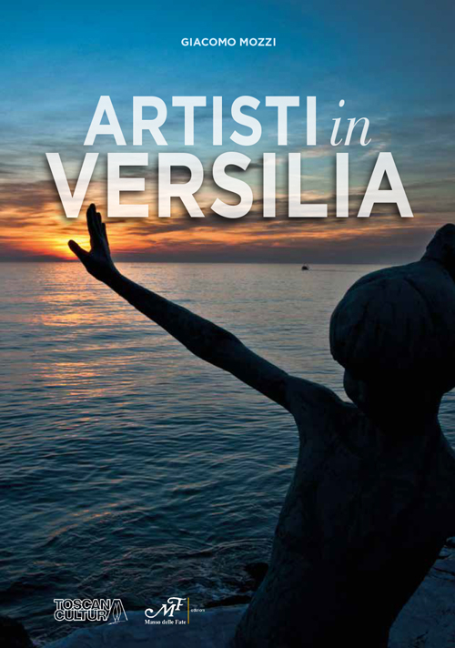 Artisti in Versilia. Ediz. illustrata