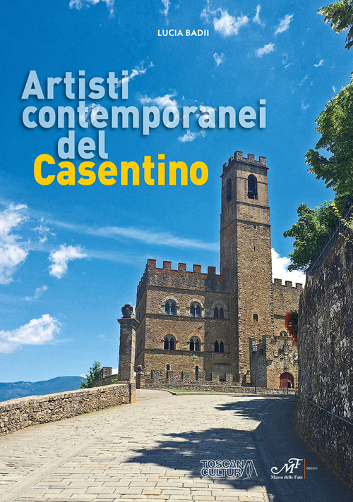 Artisti contemporanei del Casentino. Ediz. illustrata