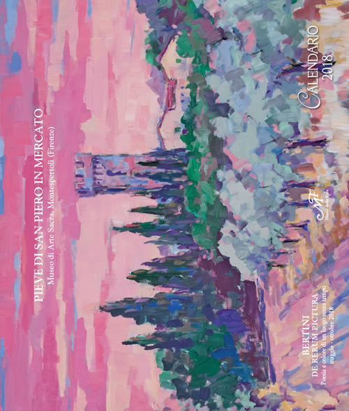 Bertini. De rerum pictura. Poesia e colore di un luogo senza tempo. Calendario 2018