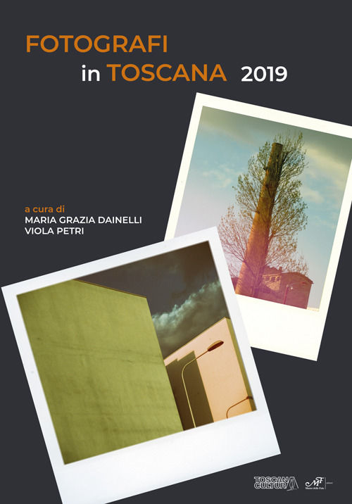 Fotografi in Toscana 2019. Ediz. illustrata