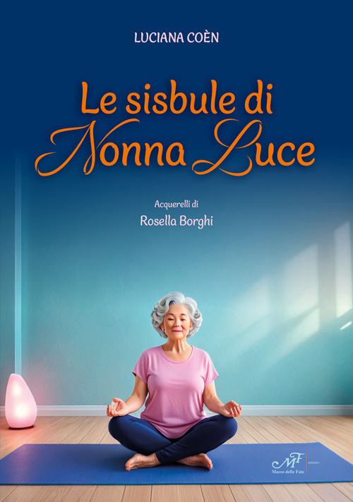 Le sisbule di nonna Luce. Ediz. illustrata