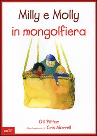 Milly e Molly in mongolfiera. Ediz. illustrata