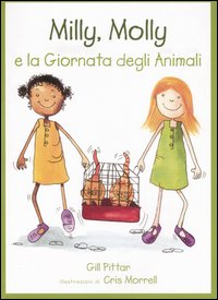 Milly, Molly e la giornata degli animali. Ediz. illustrata