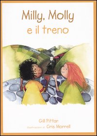 Milly, Molly e il treno. Ediz. illustrata