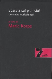 Sparate sul pianista. La censura musicale oggi
