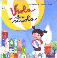 Viola cambia scuola. Ediz. illustrata