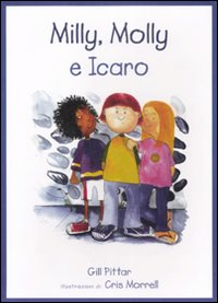 Milly, Molly e Icaro. Ediz. illustrata