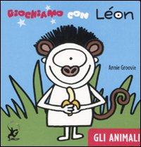 Giochiamo con Léon. Gli animali. Ediz. illustrata