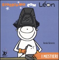 Giochiamo con Léon. I mestieri. Ediz. illustrata