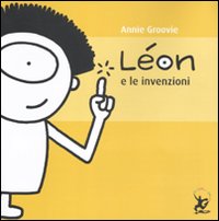 Léon e le invenzioni. Ediz. illustrata