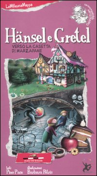 Hänsel e Gretel verso la casetta di marzapane. Ediz. illustrata