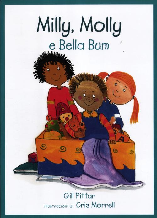 Milly, Molly e Bella Bum. Ediz. illustrata