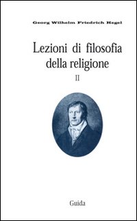 Lezioni di filosofia della religione. Vol. 2: La religione determinata