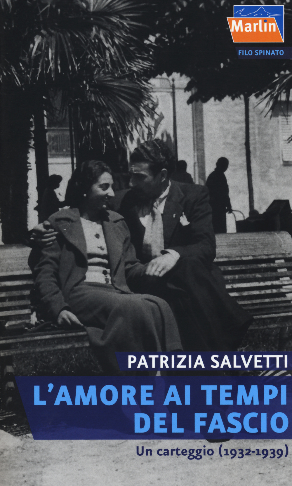 L'amore ai tempi del fascio. Un carteggio (1932-1939)