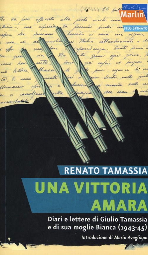 Una vittoria amara. Diari e lettere di Giulio Tamassia e di sua moglie Bianca (1943-1945)