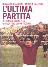 L'ultima partita. Vittoria e sconfitta di Agostino Di Bartolomei