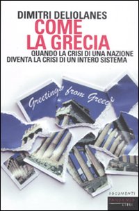 Come la Grecia. Quando la crisi di una nazione diventa la crisi di un intero sistema