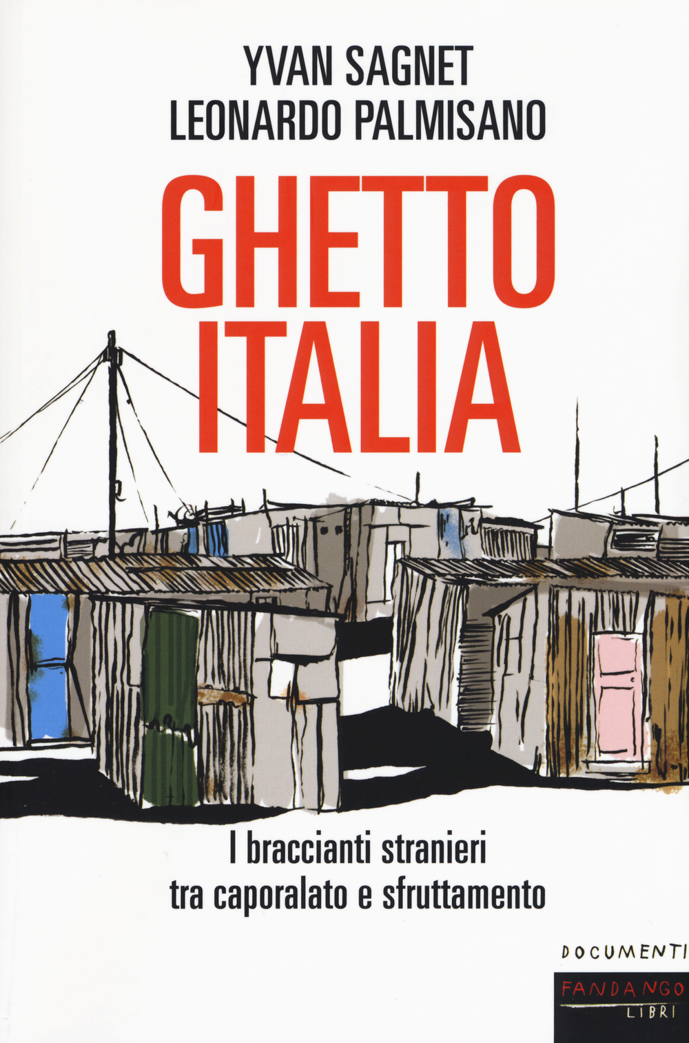 Ghetto Italia. I braccianti stranieri tra caporalato e sfruttamento