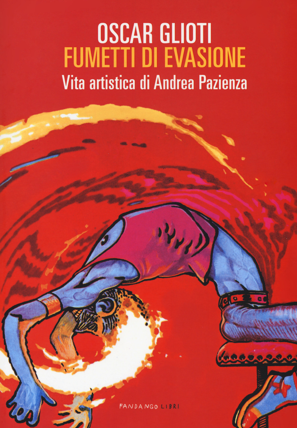 Fumetti di evasione. Vita artistica di Andrea Pazienza. Nuova ediz.