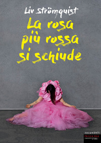 ROSA PIU' ROSSA SI SCHIUDE (LA) di STROMQUIST LIV