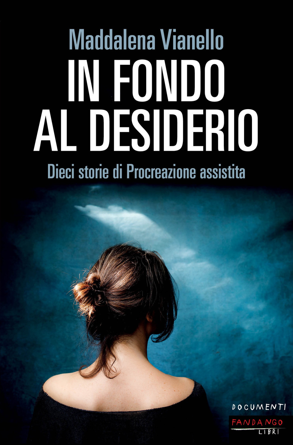 IN FONDO AL DESIDERIO. DIECI STORIE DI PROCREAZIONE ASSISTITA - 9788860447296