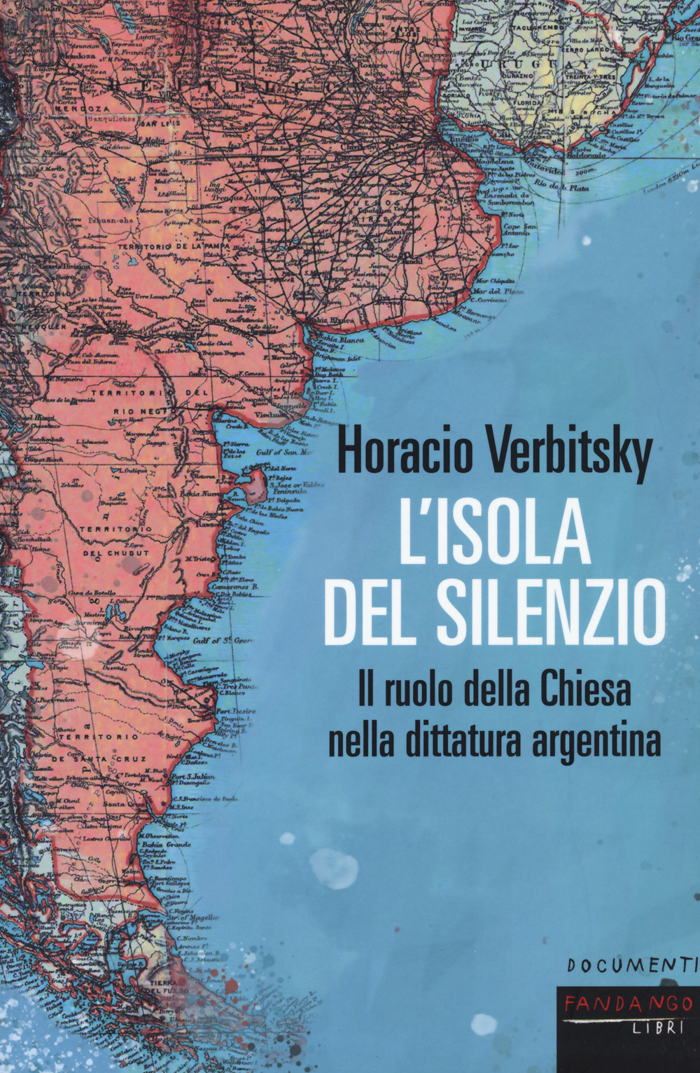 L'isola del silenzio. Il ruolo della Chiesa nella dittatura argentina