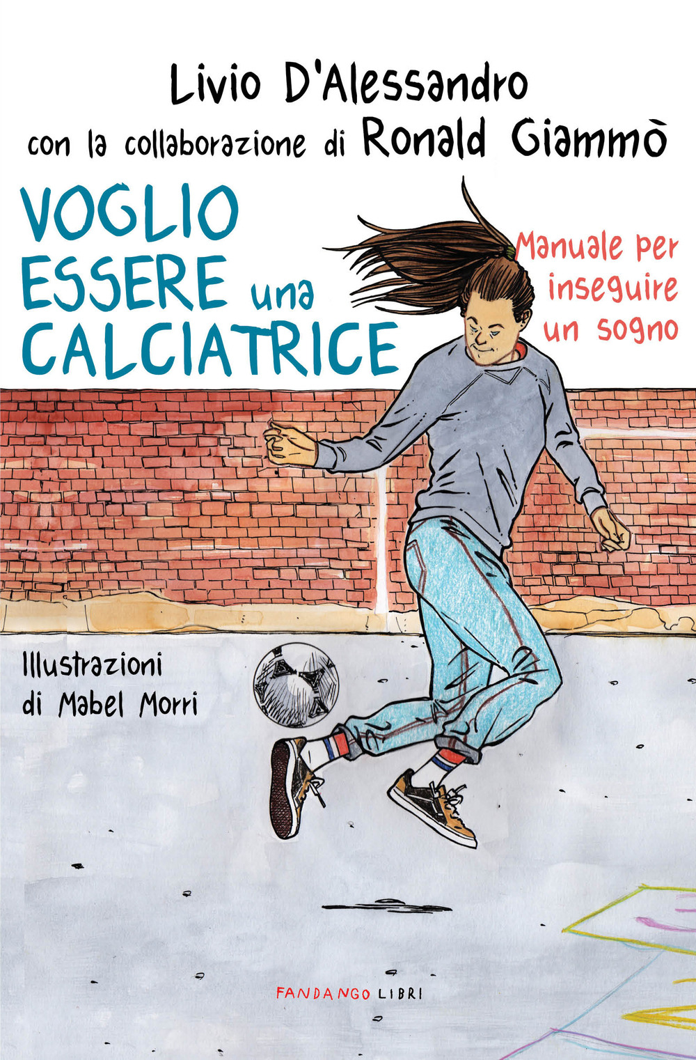 Voglio essere una calciatrice. Manuale per inseguire un sogno