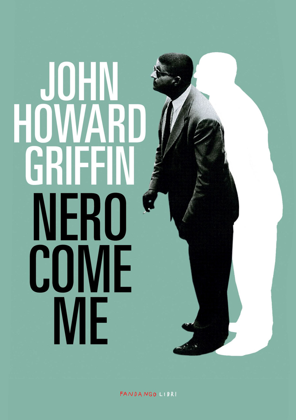 NERO COME ME - Griffin John Howard - 9788860447791