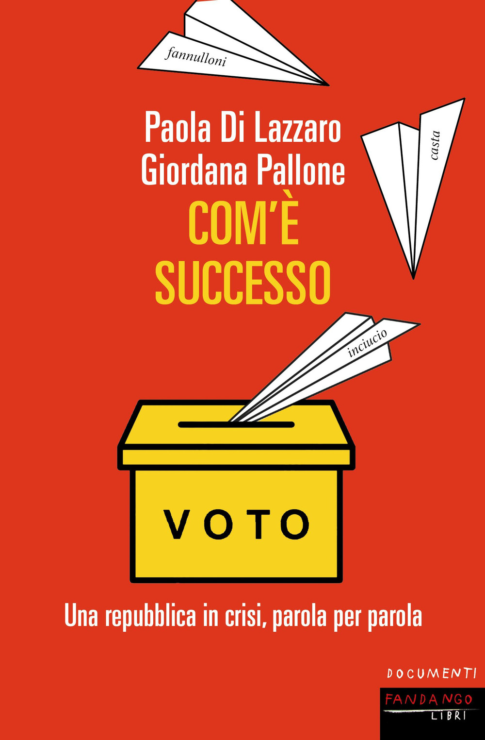 Com'è successo. Una repubblica in crisi, parola per parola