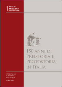 150 anni di preistoria e protostoria in Italia. Con DVD