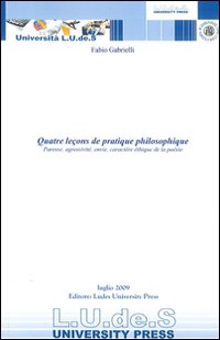 Quatre leçons de pratique philosophique. Paresse, agressivité, envie, caractère éthique de la poésie