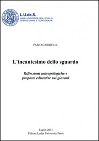 L'incantesimo dello sguardo. Riflessioni antropologiche e proposte educative sui giovani