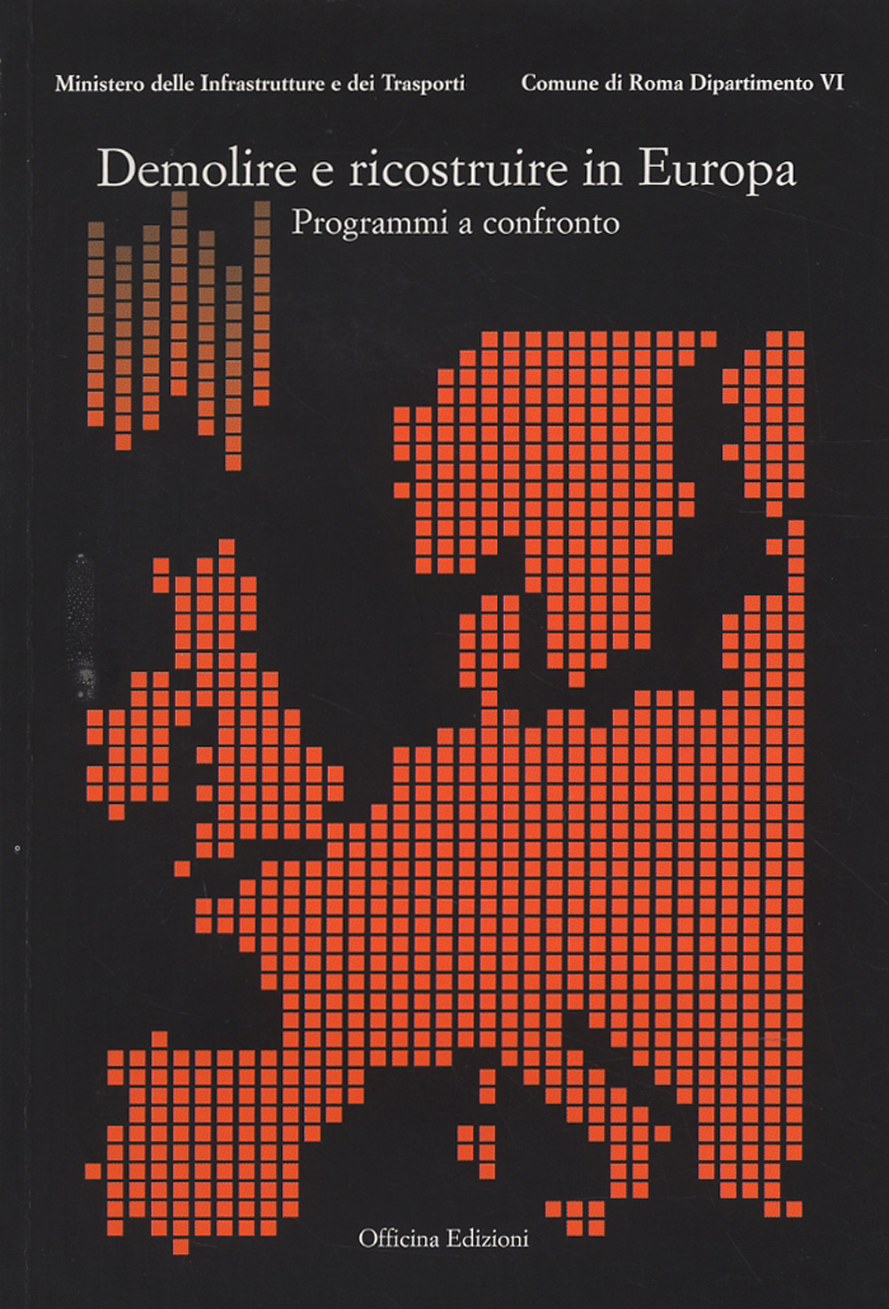 Demolire e ricostruire in Europa. Programmi a confronto. Con CD-ROM